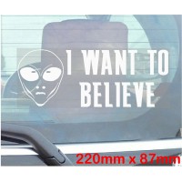 I Want To Believe - Funny Alien Car Window Sticker-Self Adhesive Vinyl Sign-UFO,Space 